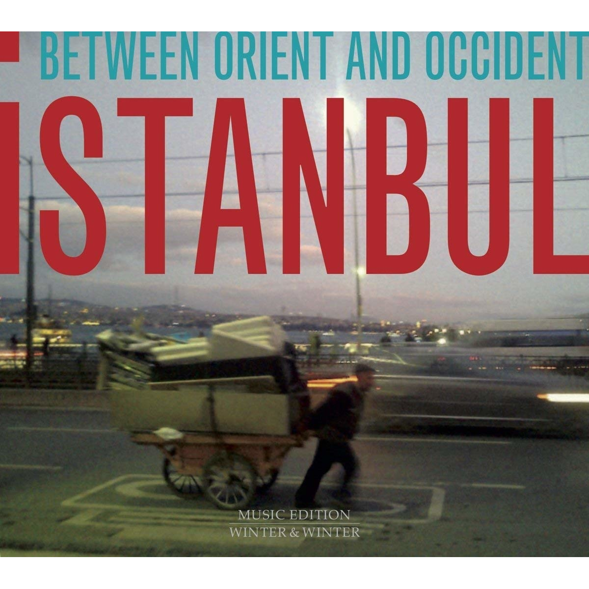 ISTANBUL - BETWEEN ORIENT AND OCCIDENT
