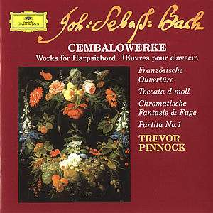 FRENCH OVERTURE (PARTITA) BWV 831 / TOCCATA D-MOLL BWV 913 / CHROMATIC FANTASIA