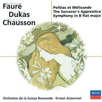 PELLEAS ET MELISANDE / THE SORCERER'S APPRENDICE / SYMPHONY IN B FLAT MAJOR