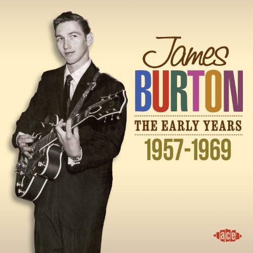 JAMES BURTON: THE EARLYYEARS 1956-1969