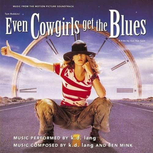 EVEN COWGIRLS GET THE BLUES - MUSIC PERFORMED BY K.D. LANG