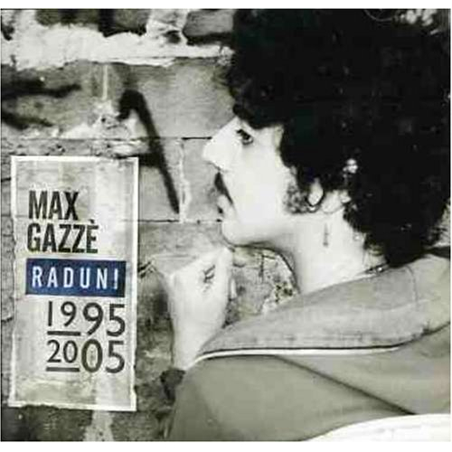 MAX GAZZE' RADUNI 1995/2005