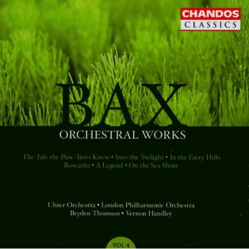 BAX: ORCHESTRAL WORKS VOL.4