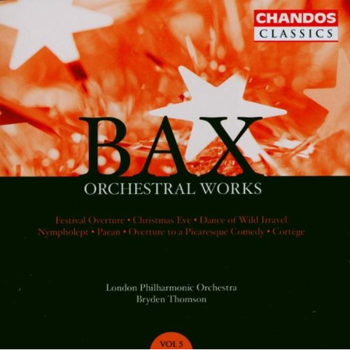 BAX: ORCHESTRAL WORKS VOL.5