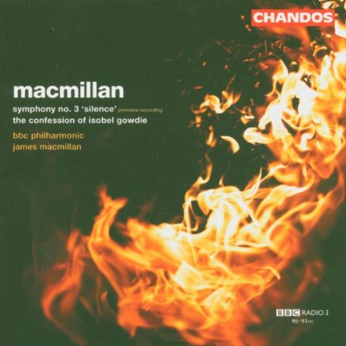 MACMILLAN: SYMPHONY NO.3 / THE CONFESSIONS OF ISOBEL GOWDIE