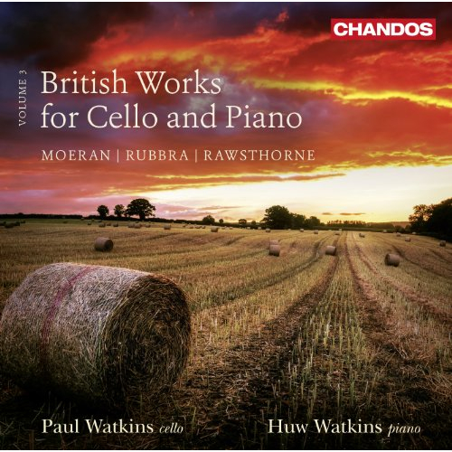 MOERAN / RUBBRA / RAWSTHORNE: BRITISH WORKS FOR CELLO & PIANO VOL.3
