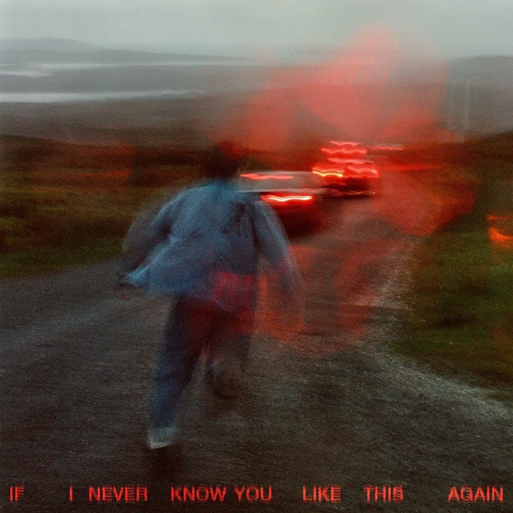 IF I NEVER KNOW YOU  LIKE THIS AGAIN -  INDIE ONLY