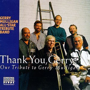 THANK YOU, GERRY - OUR TRIBUTE TO GERRY MULLIGAN