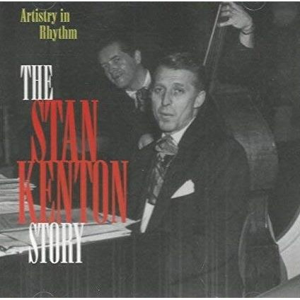 THE STAN KENTON STORY - ARTISTRY IN RHYTHM