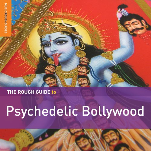 THE ROUGH GUIDE TO PSYCHEDELIC BOLLYWOOD