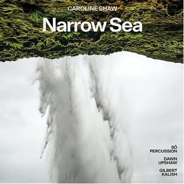 CAROLINE SHAW: NARROW SEA