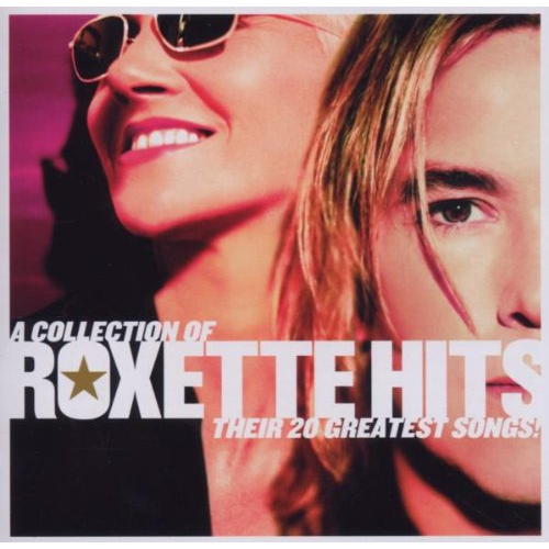 A COLLECTION OF ROXETTE HITS!THEIR 20 GR