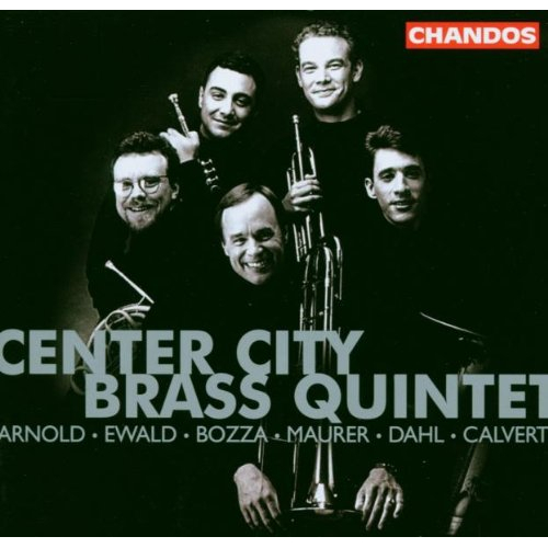 ARNOLD / EWALD / BOZZA / MAURER / DAHL / CALVERT: CENTER CITY BRASS QUINTET