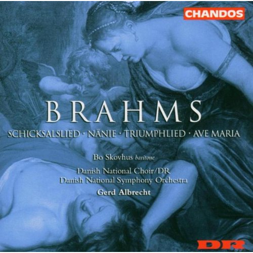 BRAHMS: TRIUMPHLIED / AVE MARIA / NANIE / SCHICKSALIED