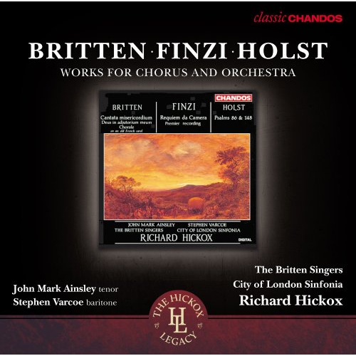 BRITTEN / FINZI / HOLST: WORKS FOR CHORUS AND ORCHESTRA