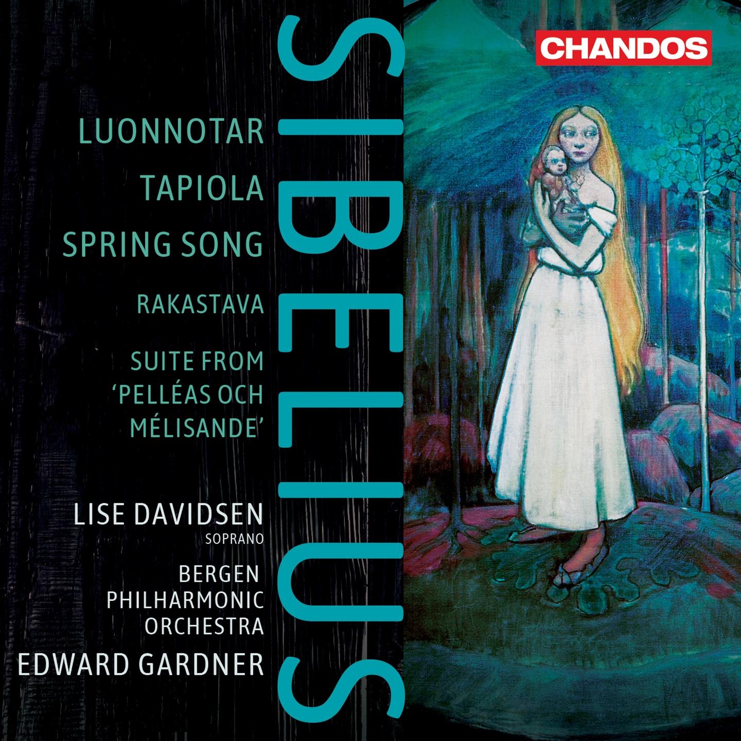 SIBELIUS: LUONNOTAR, TAPIOLA, SPRING SONG, RAKASTAVA, PELLÉAS AND MÉLISANDE SUI