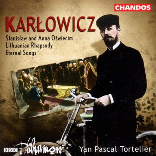 KARLOWICZ: STANISLAW AND ANNAOSWIECIM / ETERNAL SONGS