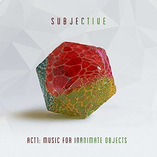 ACT ONE - MUSIC FOR INANIMATE OBJECTS