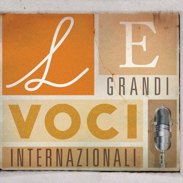 LE GRANDI VOCI INTERNAZIONALI