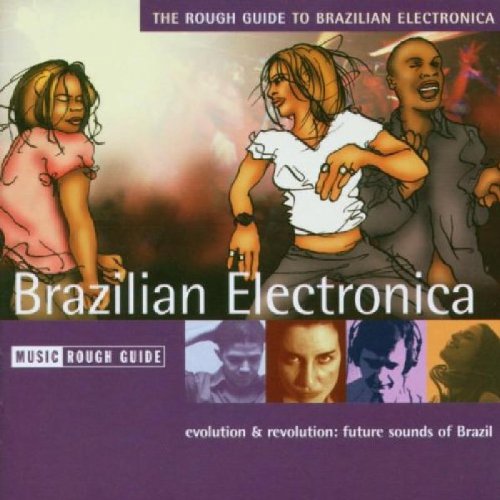 THE ROUGH GUIDE TO BRAZILIAN ELECTRONICA