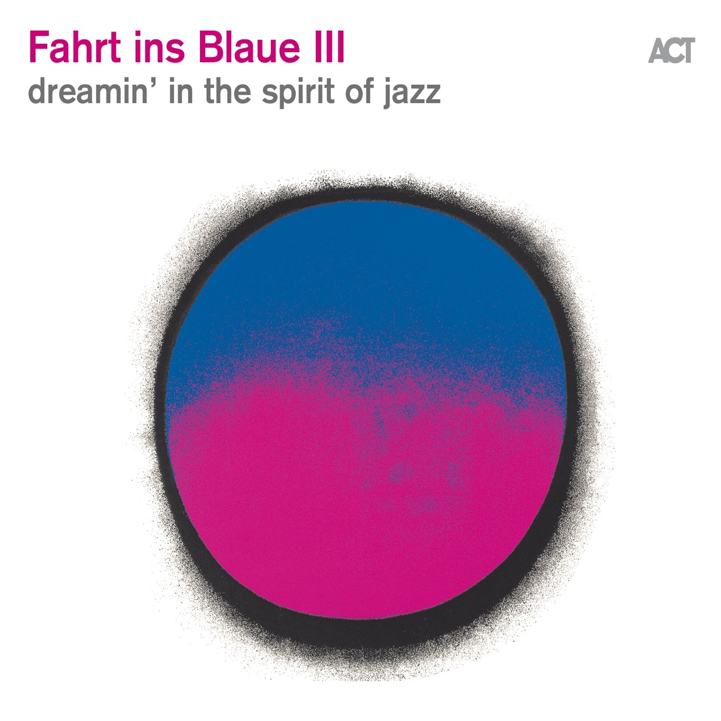 FAHRT INS BLAUE III - DREAMIN IN THE SPIRIT OF JAZZ