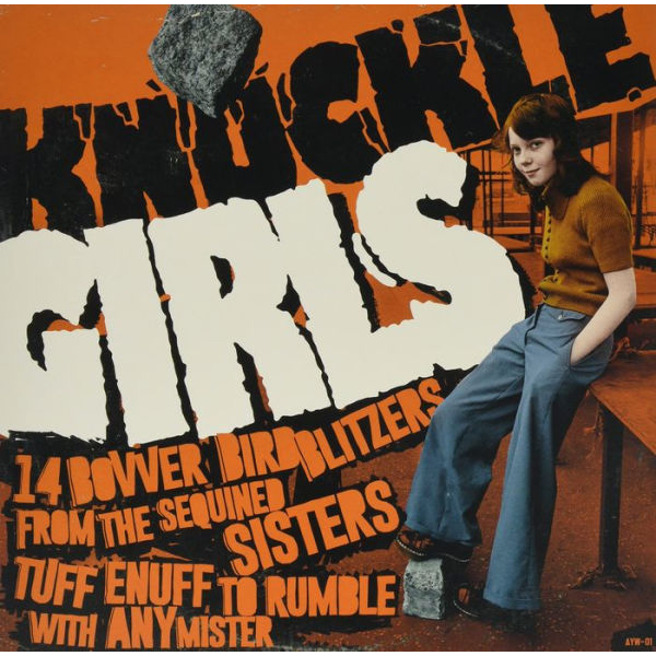 KNUCKLE GIRLS: 14 BOVVER BIRD BLITZERS TOUGH ENOUGH