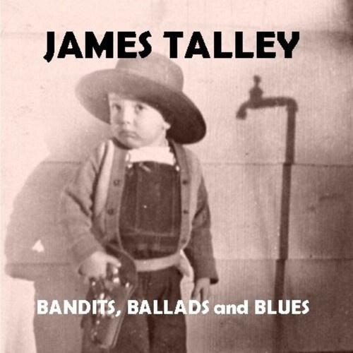 BANDITS, BALLADS AND BLUES