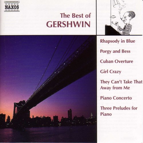 THE BEST OF: CUBAN OVERTURE, PORGY AND BESS, 3 PRELUDI X PF, GIRL CRAZY, RAPSOD