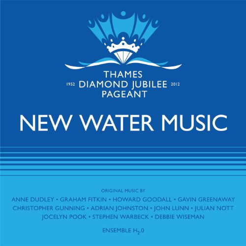 NEW WATER MUSIC FOR THE THAMES DIAMOND JUBILEE PAGEANT