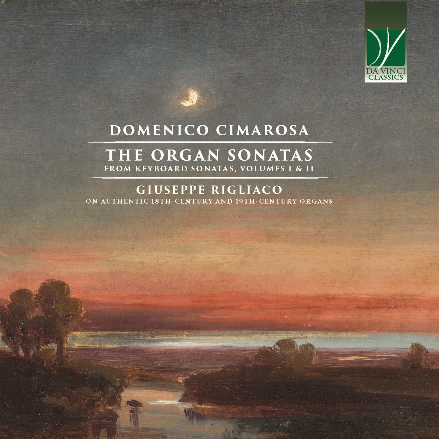 DOMENICO CIMAROSA: THE ORGAN SONATAS FROM KEYBOARD SONATAS, VOLUMES I & II