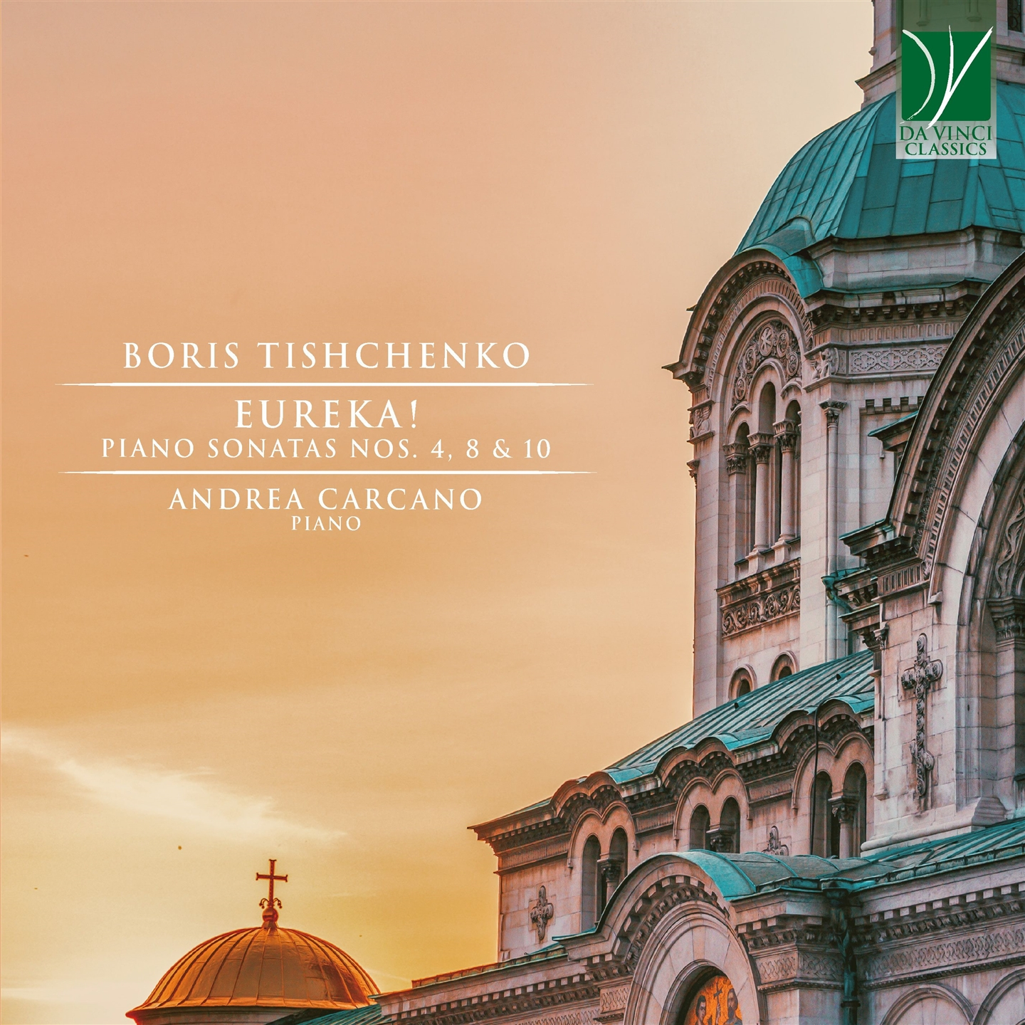 BORIS TISHCHENKO: EUREKA! PIANO SONATAS NOS. 4, 8 & 10