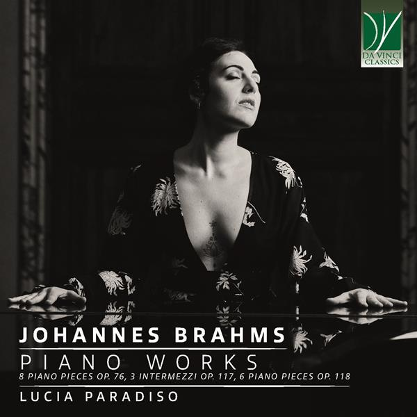 BRAHMS: PIANO WORKS (8 PIANO PIECES OP. 76, 3 INTERMEZZI OP. 117, 6 PIANO PIECE