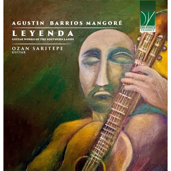 AGUSTIN BARRIOS MANGORÉ: LEYENDA, GUITAR WORKS OF THE SOUTHERN LANDS