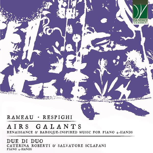 RAMEAU, RESPIGHI: AIRS GALANTS, RENAISSANCE & BAROQUE-INSPIRED MUSIC FOR PIANO