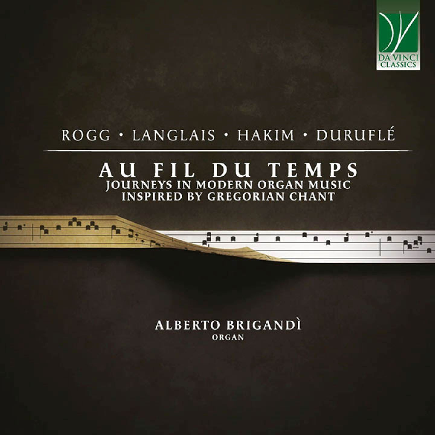 AU FIL DU TEMPS: JOURNEYS IN MODERN ORGAN MUSIC INSPIRED BY GREGORIAN CHANT