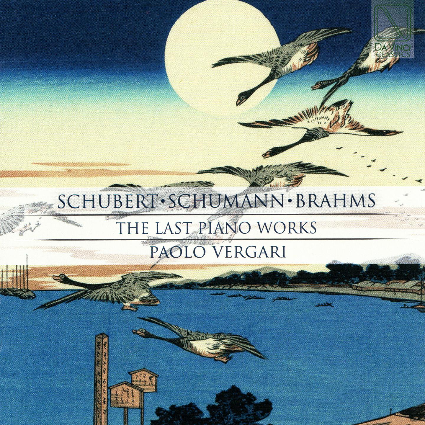 SCHUBERT, SCHUMANN, BRAHMS: THE LAST PIANO WORKS