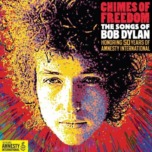 CHIMES OF FREEDOM - THE SONGS OF BOB DYLAN HONOURING 50 YEARS OF AMNESTY INTERN