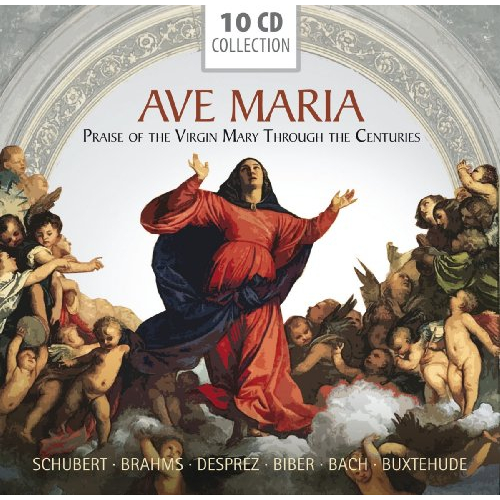 AVE MARIA - PRAISE OF THE VIRGIN MARY THROUGH THE CENTURIES