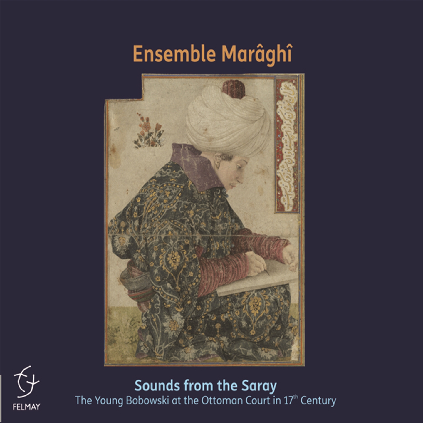 SOUNDS FROM THE SARAY (YOUNG BOBOWSKI AT THE OTTOMAN COURT IN 17TH CENTURY)