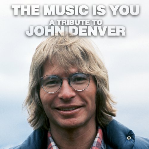 THE MUSIC IS YOU - A TRIBUTE TO JOHN DENVER