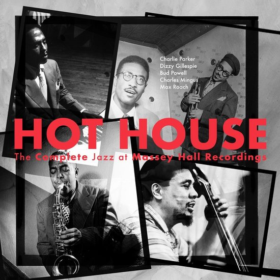 HOT HOUSE: THE COMPLETE JAZZ MASSEY HALL RECORDINGS