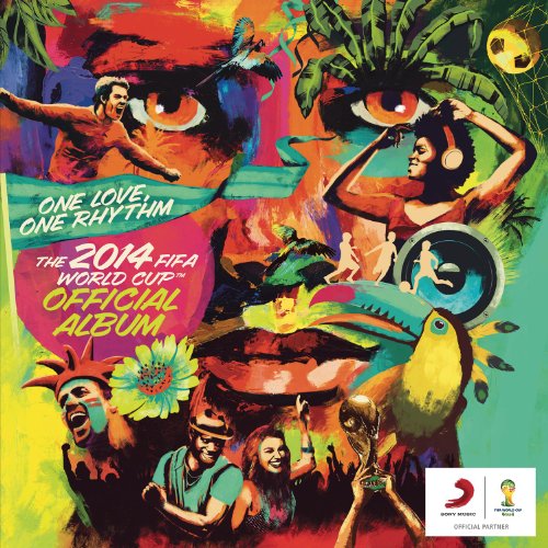 ONE LOVE, ONE RHYTHM - THE OFFICIAL 2014 FIFA WORLD CUP ALBUM