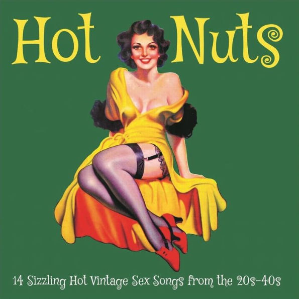 HOT NUTS: 14 SIZZLING HOT VINTAGE SEX SONGS FROM THE 20S-40S