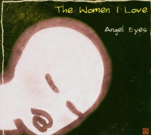THE WOMEN I LOVE - ANGEL EYES