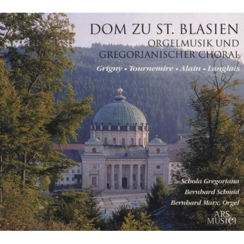 DOM ZU ST. BLASIEN: ORGAN MUSIC AND GREGORIAN CHANT