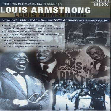 LOUIS ARMSTRONG:  1901-2001 THE REAL 100TH ANNIVERSARY BIRTHDAY EDITION