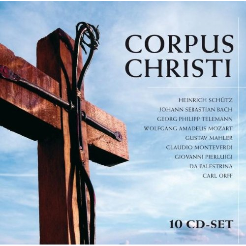 CORPUS CHRISTI: H. SCHUTZ, J.S. BACH, G.P. TELEMANN, W.A. MOZART ETC..