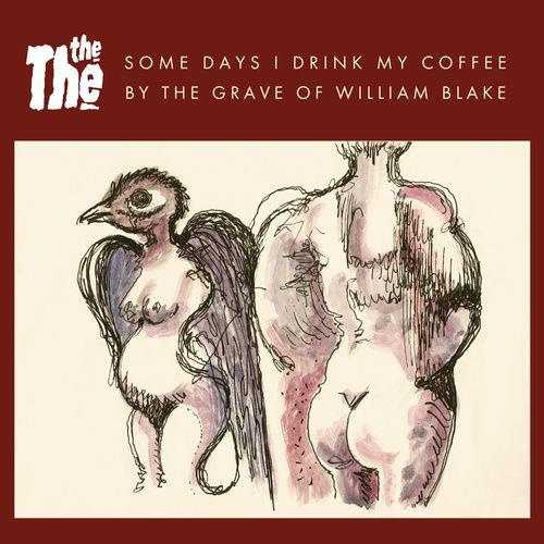 SOME DAYS I DRINK MY COFFEE BY THE GRAVE OF WILLIAM BLAKE (L