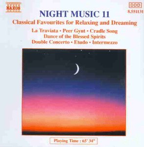 NIGHT MUSIC 11: LA TRAVIATA, PEER GYNT,CRADLE SONG, CONCERTO GROSSO N.6 OP.6, D