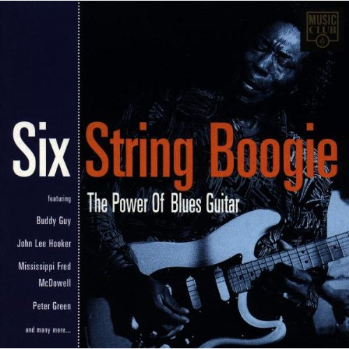 SIX STRING BOOGIE - THE POWER OF BLUES GUITAR